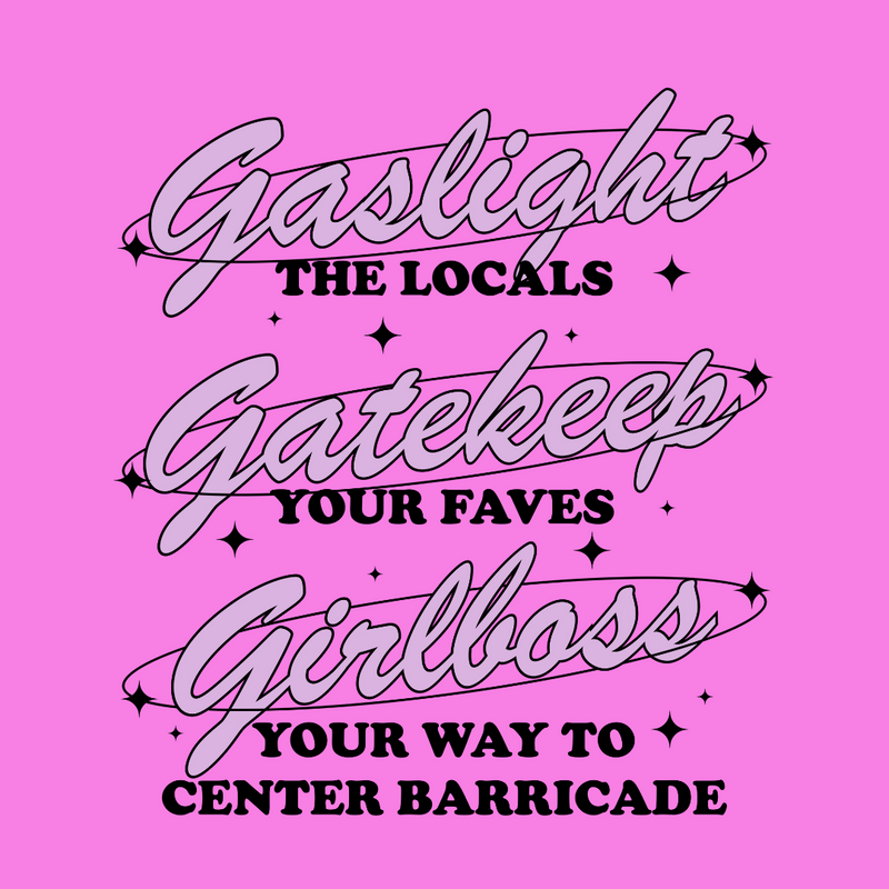 Gaslight, Gatekeep, Girlboss Crewneck